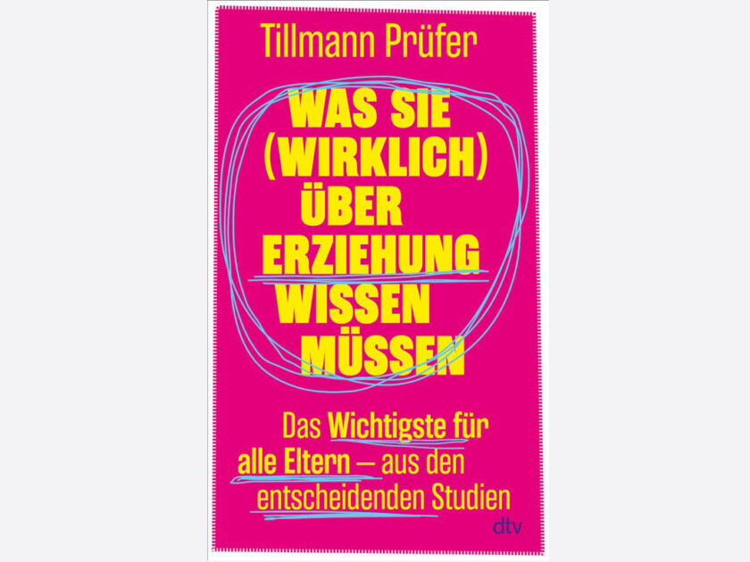 Was Sie (wirklich) über Erziehung wissen müssen